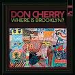 don cherry - where is brooklyn? don cherry - where is brooklyn?