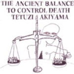 tetuzi akiyama - ancient balance to control death tetuzi akiyama - ancient balance to control death