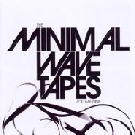 v/a - the minimal wave tapes volume one v/a - the minimal wave tapes volume one
