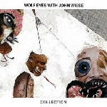 wolf eyes with john wiese - collection wolf eyes with john wiese - collection