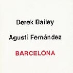 derek bailey - agusti fernandez - barcelona derek bailey - agusti fernandez - barcelona