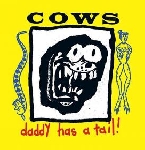 cows - daddy has a tail! (yellow vinyl) cows - daddy has a tail! (yellow vinyl)