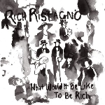 rich ristagno - what would it be like to be rich rich ristagno - what would it be like to be rich