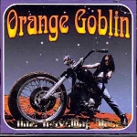 orange goblin - time travelling blues (reissue bonus tracks) orange goblin - time travelling blues (reissue bonus tracks)