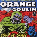 orange goblin - coup de grace (reissue bonus tracks) orange goblin - coup de grace (reissue bonus tracks)