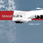 vijay iyer - blood sutra vijay iyer - blood sutra