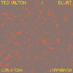 ted milton / blurt - ruminant violence ted milton / blurt - ruminant violence