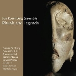 joe rosenberg ensemble - rituals and legends joe rosenberg ensemble - rituals and legends