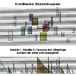 karlheinz stockhausen - studie I / studie II / gesang der jünglinge / zyklus für zwei schlagzeugern karlheinz stockhausen - studie I / studie II / gesang der jünglinge / zyklus für zwei schlagzeugern