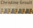 christine groult - la condition captive christine groult - la condition captive
