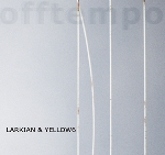 larkian & yellow6 - offtempo larkian & yellow6 - offtempo