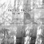 factice factory - the white days factice factory - the white days