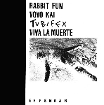 v/a (rabbit fun - vovo kai - tubifex - viva la muerte) - effenaar v/a (rabbit fun - vovo kai - tubifex - viva la muerte) - effenaar