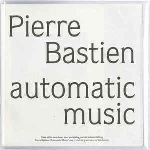 pierre bastien - automatic music pierre bastien - automatic music