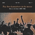 v/a - par les damnées de la terre (des voix de luttes 1969 - 1988) v/a - par les damnées de la terre (des voix de luttes 1969 - 1988)