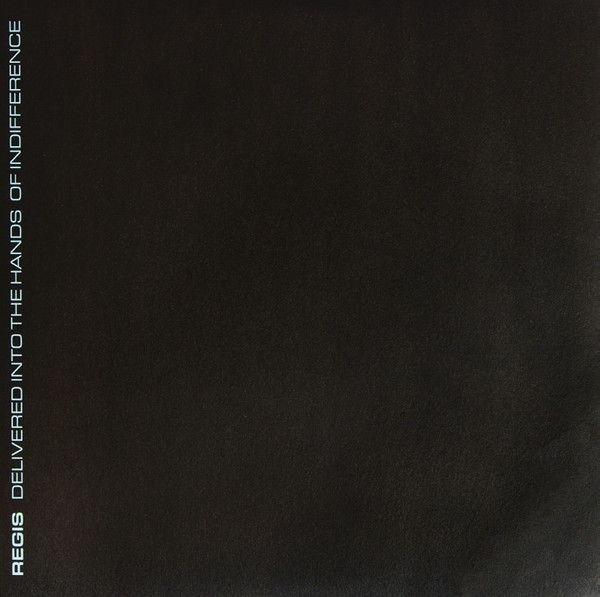 regis - delivered into the hands of indifference (silver) regis - delivered into the hands of indifference (silver)