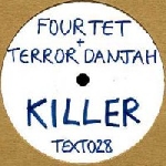 four tet + terror danjah - killer nasty four tet + terror danjah - killer nasty