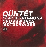 qüntêt (feat. desdamona) - crosswords / mots croisés qüntêt (feat. desdamona) - crosswords / mots croisés