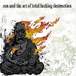 total fucking destruction - zen and the art of total fucking destruction total fucking destruction - zen and the art of total fucking destruction