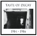 taste of decay - 1984 - 1986 taste of decay - 1984 - 1986