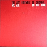 the art ensemble of chicago - we are on the edge (a 50th anniversary celebration box set) the art ensemble of chicago - we are on the edge (a 50th anniversary celebration box set)