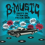 v/a - b-music - drive in, turn on, freak out v/a - b-music - drive in, turn on, freak out