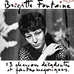 brigitte fontaine - 13 chansons décadentes et fantasmagoriques brigitte fontaine - 13 chansons décadentes et fantasmagoriques