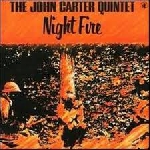the john carter quintet - night fire the john carter quintet - night fire