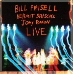 bill frisell - kermit driscoll - joey baron - live bill frisell - kermit driscoll - joey baron - live