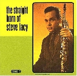 steve lacy - the straight horn of steve lacy - the straight horn of