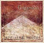gilgamesh - arriving twice gilgamesh - arriving twice