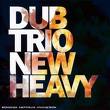 dub trio - new heavy dub trio - new heavy