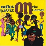miles davis - on the corner miles davis - on the corner