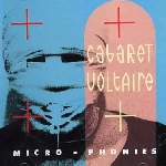 cabaret voltaire - micro-phonies cabaret voltaire - micro-phonies