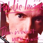 public image ltd. - this is what you want... this is what you get public image ltd. - this is what you want... this is what you get