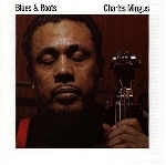 charles mingus - blues & roots charles mingus - blues & roots