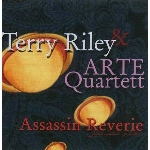 terry riley & arte quartett - assassin reverie terry riley & arte quartett - assassin reverie