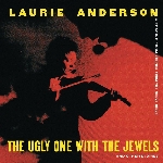 laurie anderson - the ugly one with the jewels laurie anderson - the ugly one with the jewels