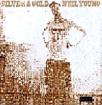 neil young - silver & gold neil young - silver & gold