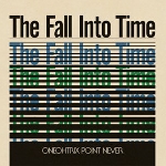 oneohtrix point never - the fall into time oneohtrix point never - the fall into time