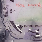 the work - rubber cage the work - rubber cage