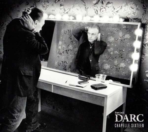 daniel darc - chapelle sixteen daniel darc - chapelle sixteen