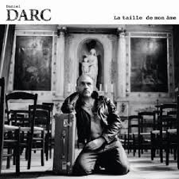 daniel darc - la taille de mon âme daniel darc - la taille de mon âme