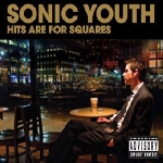 sonic youth - hits are for squares sonic youth - hits are for squares