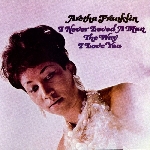 aretha franklin - i never loved a man the way i love you aretha franklin - i never loved a man the way i love you