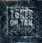 tones on tail - weird pop tones on tail - weird pop