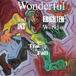 the fall - the wonderful and frightening world of... (original lp + bonus disc) the fall - the wonderful and frightening world of... (original lp + bonus disc)