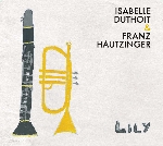 isabelle duthoit & franz hautzinger - lily isabelle duthoit & franz hautzinger - lily