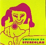 stereolab - switched on stereolab - switched on