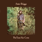 anne briggs - the time has come anne briggs - the time has come